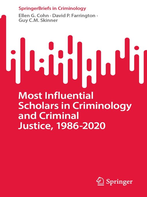 Title details for Most Influential Scholars in Criminology and Criminal Justice, 1986-2020 by Ellen G. Cohn - Available